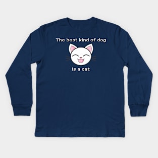 The best kind of dog is a cat Kids Long Sleeve T-Shirt